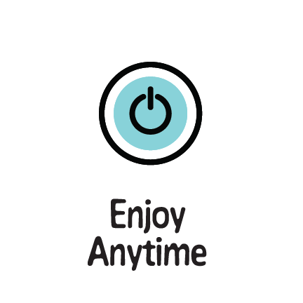 An icon of an on/off button that says "Enjoy anytime"